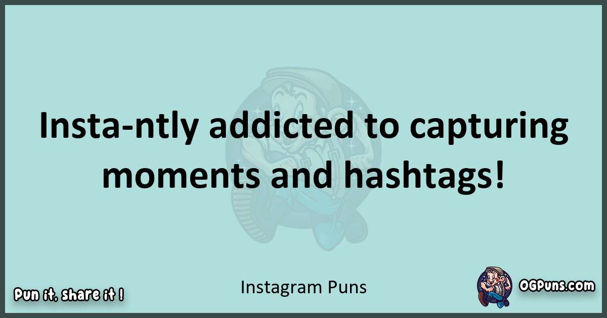 Text of a short pun with Instagram puns