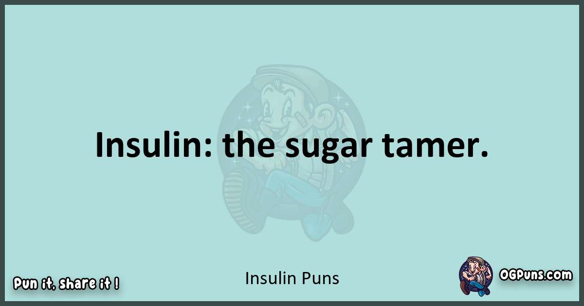 Text of a short pun with Insulin puns