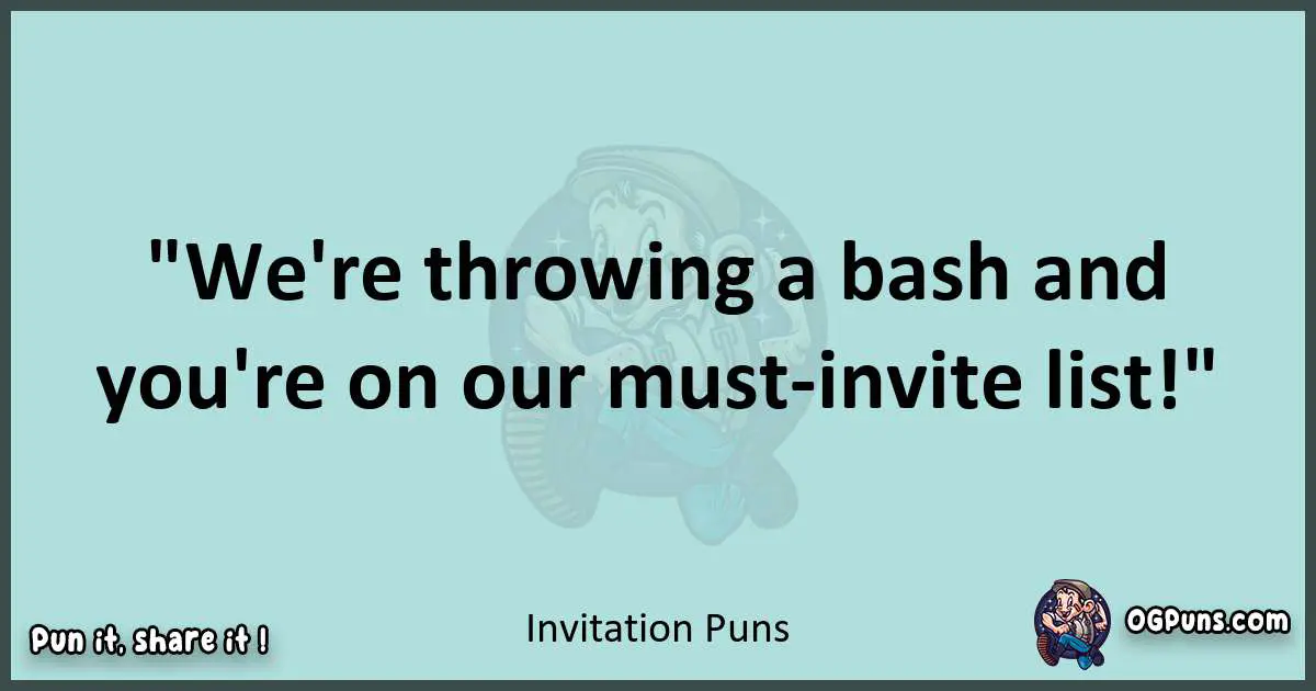Text of a short pun with Invitation puns
