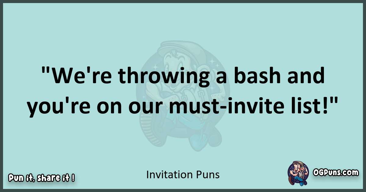 Text of a short pun with Invitation puns