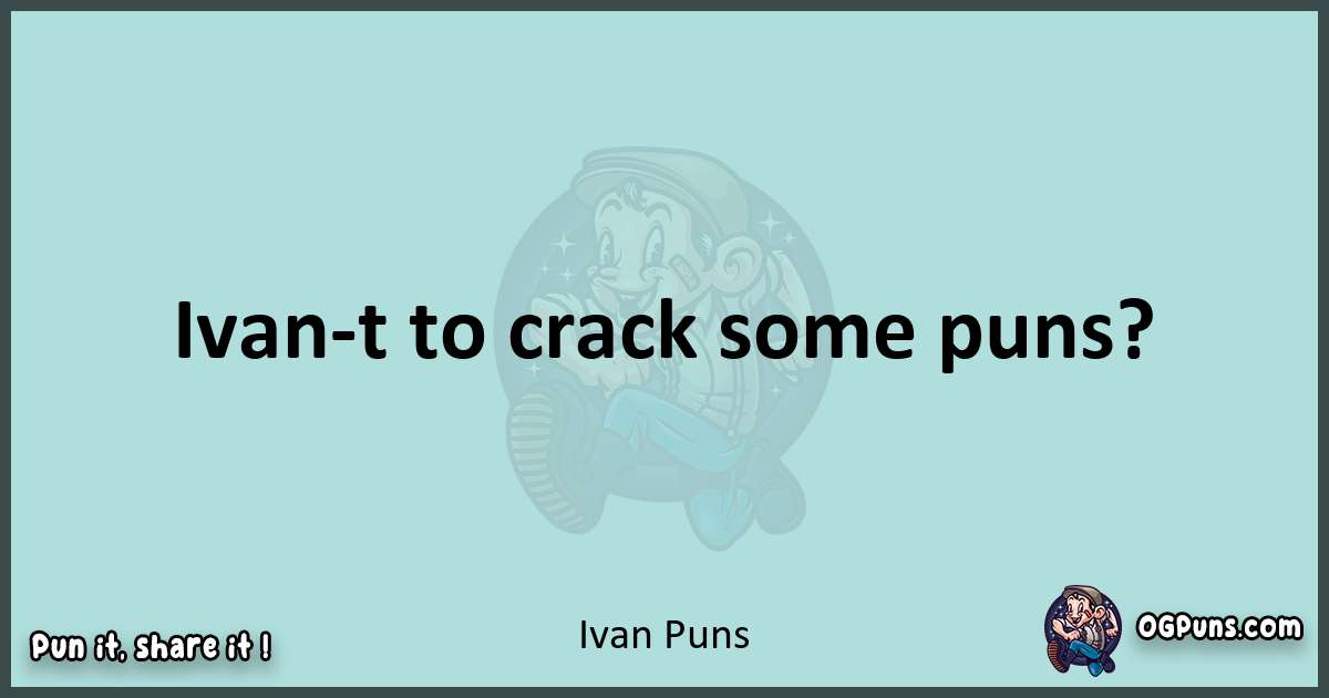 Text of a short pun with Ivan puns