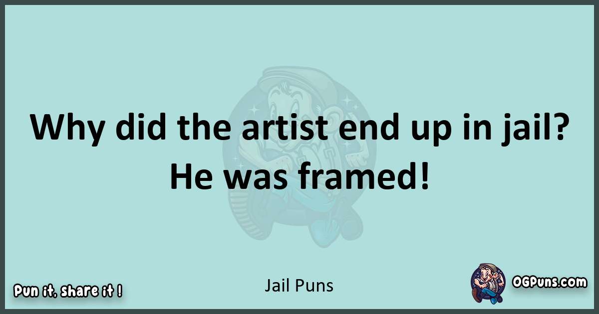 Text of a short pun with Jail puns