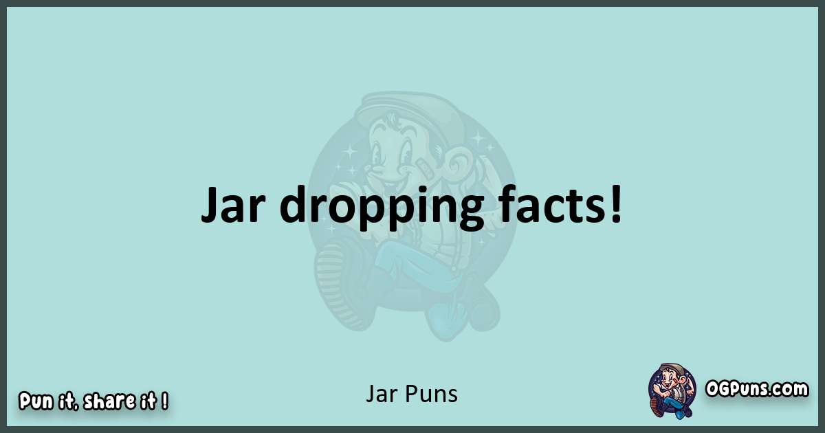 Text of a short pun with Jar puns