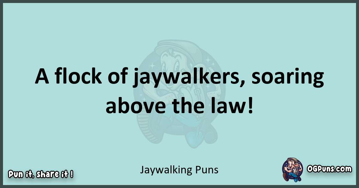 Text of a short pun with Jaywalking puns