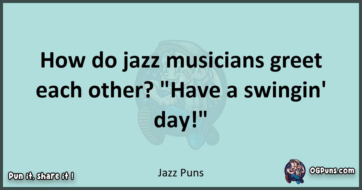 Text of a short pun with Jazz puns
