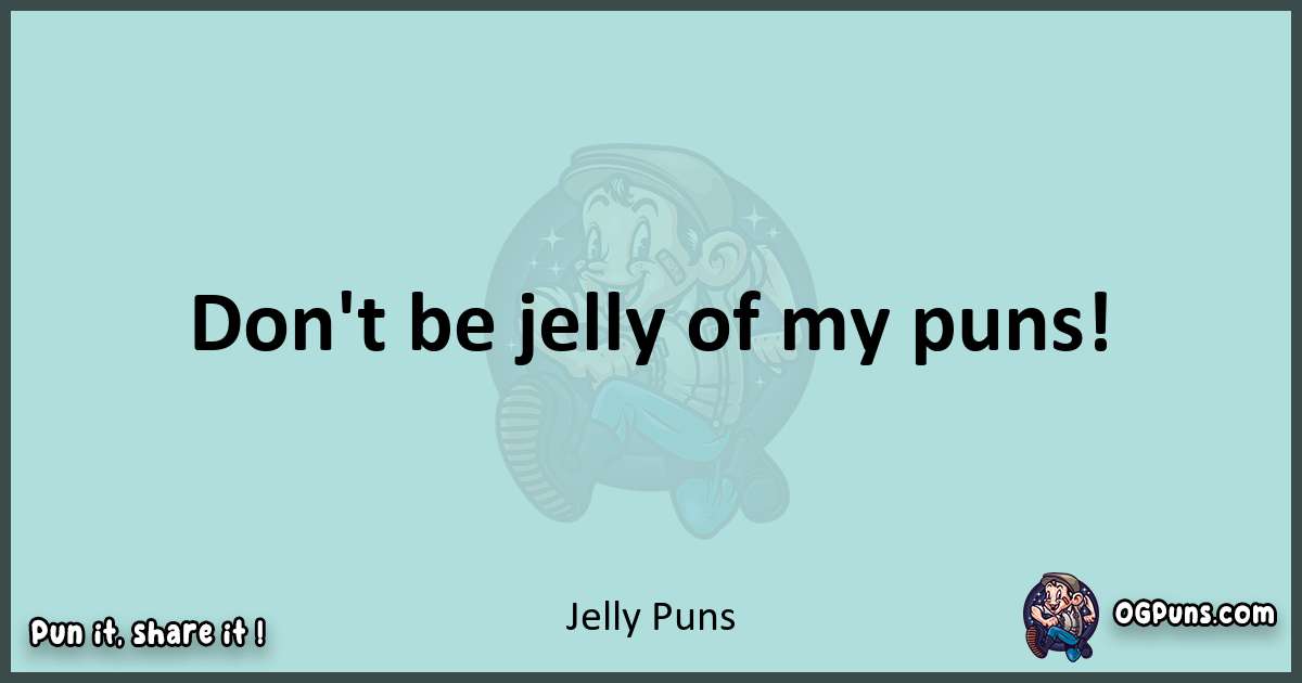 Text of a short pun with Jelly puns