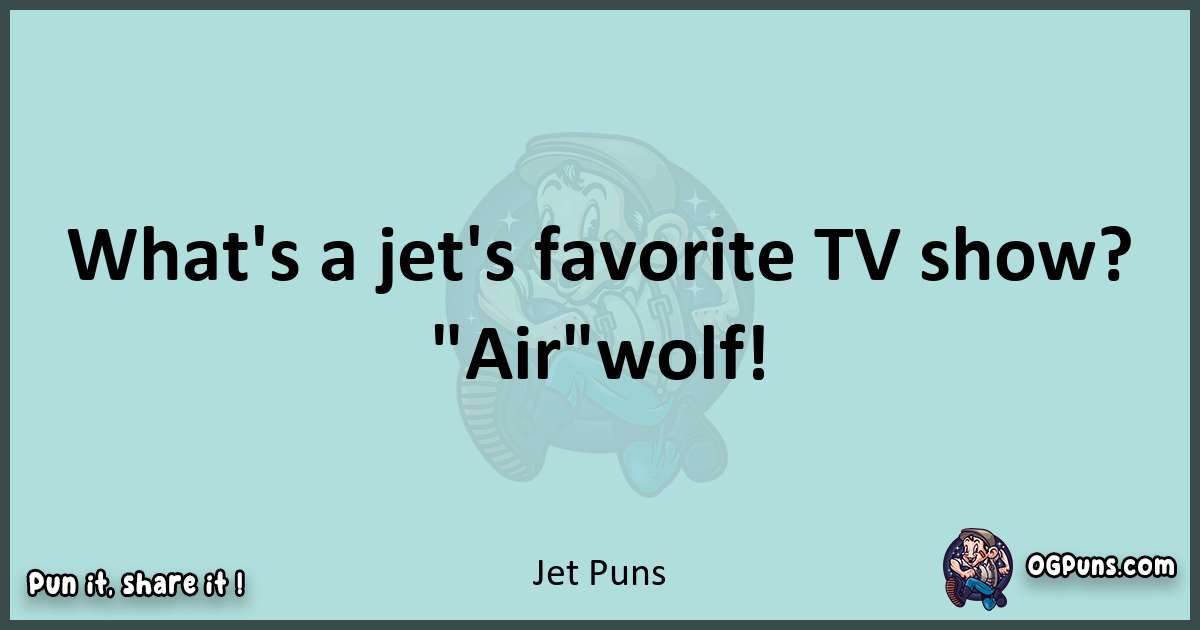 Text of a short pun with Jet puns