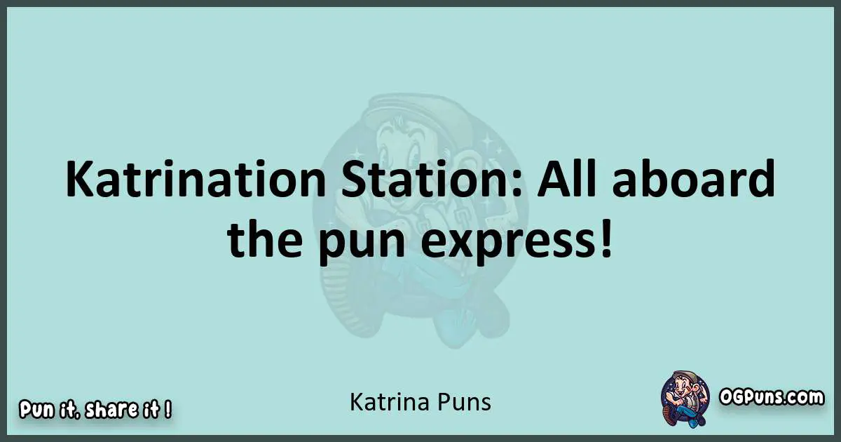 Text of a short pun with Katrina puns