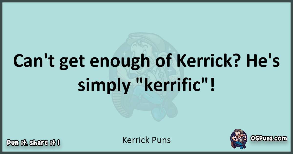 Text of a short pun with Kerrick puns