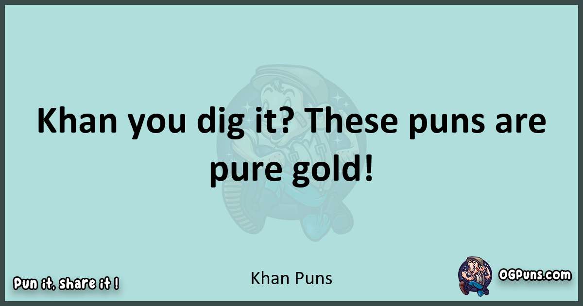 Text of a short pun with Khan puns