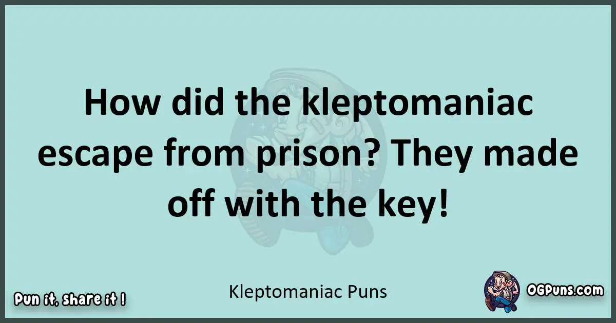 Text of a short pun with Kleptomaniac puns
