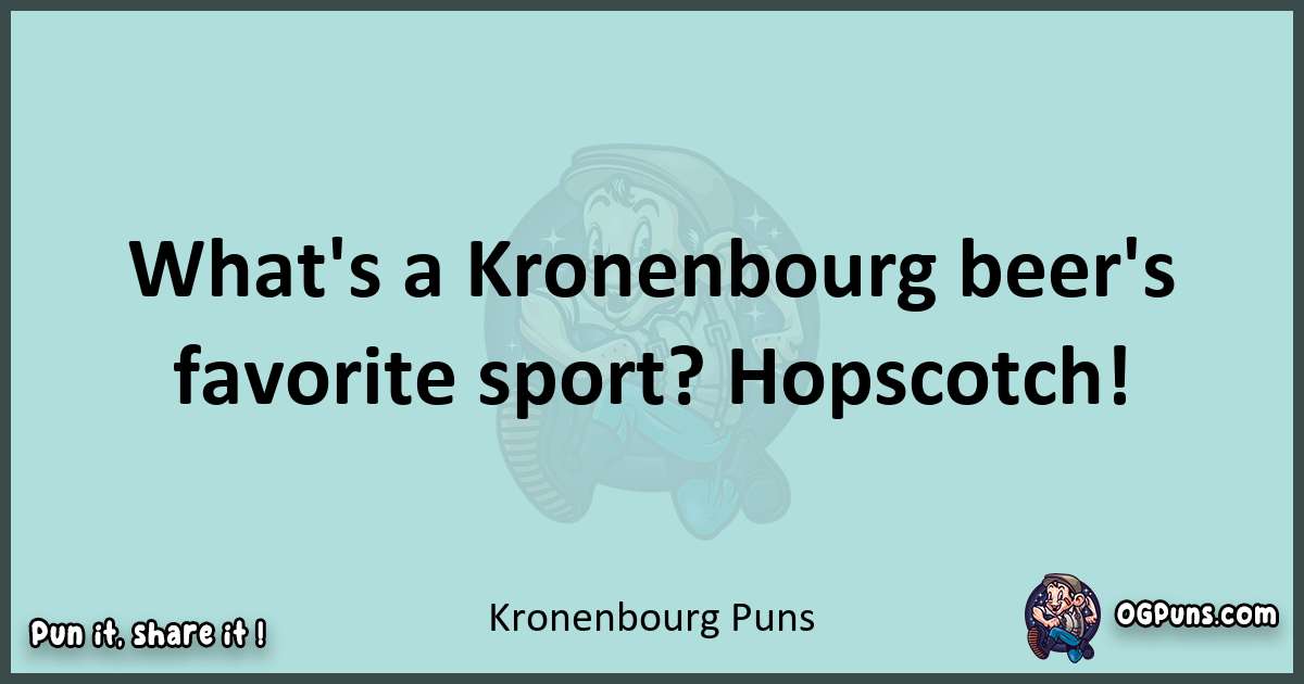 Text of a short pun with Kronenbourg puns