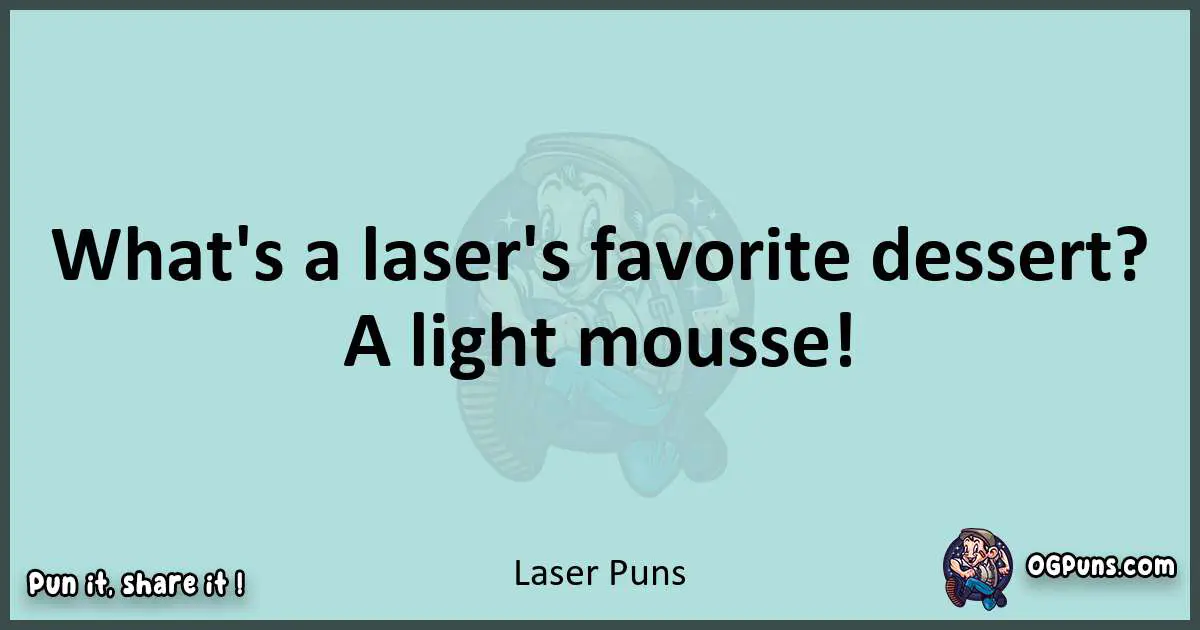 Text of a short pun with Laser puns