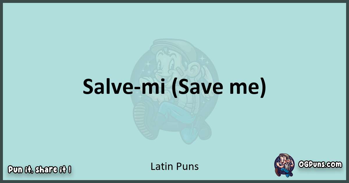Text of a short pun with Latin puns