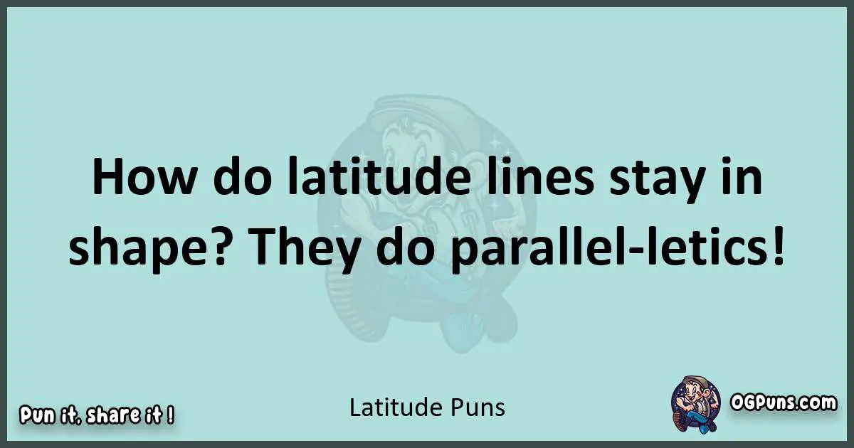 Text of a short pun with Latitude puns
