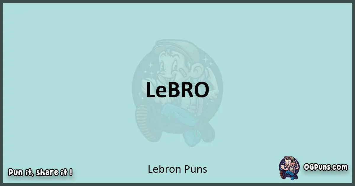 Text of a short pun with Lebron puns