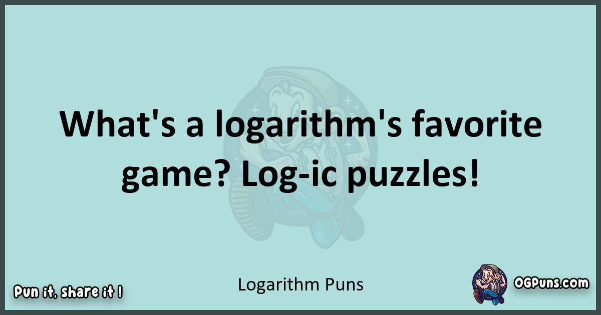 Text of a short pun with Logarithm puns