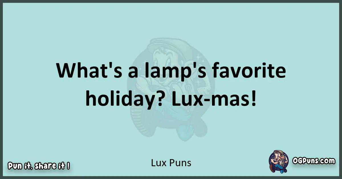 Text of a short pun with Lux puns