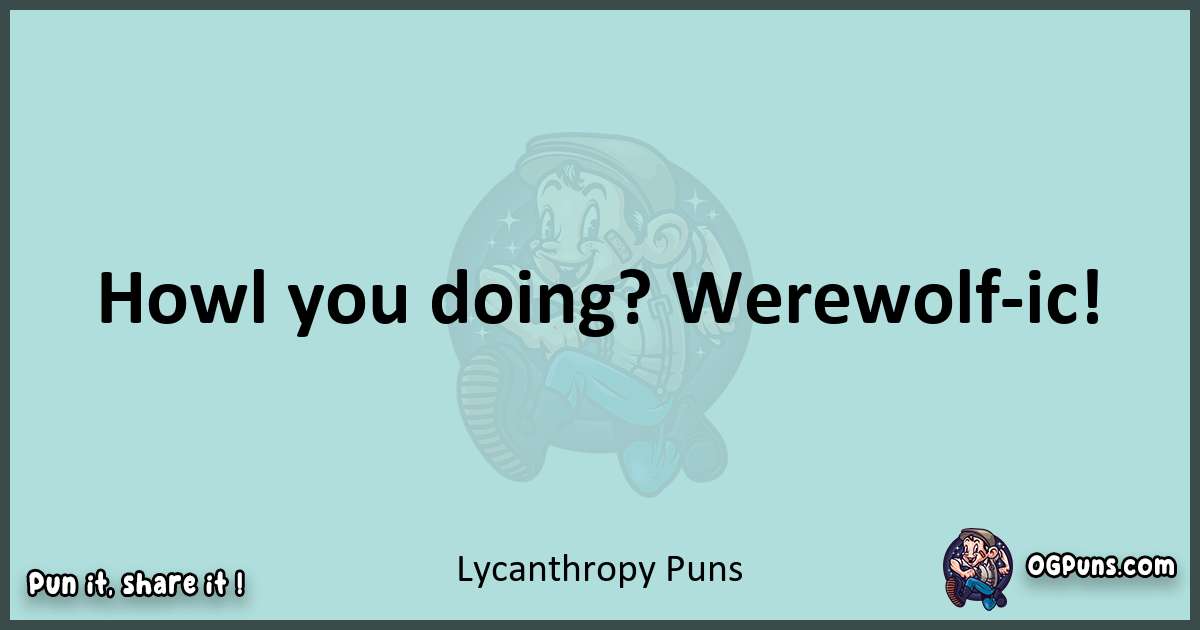 Text of a short pun with Lycanthropy puns