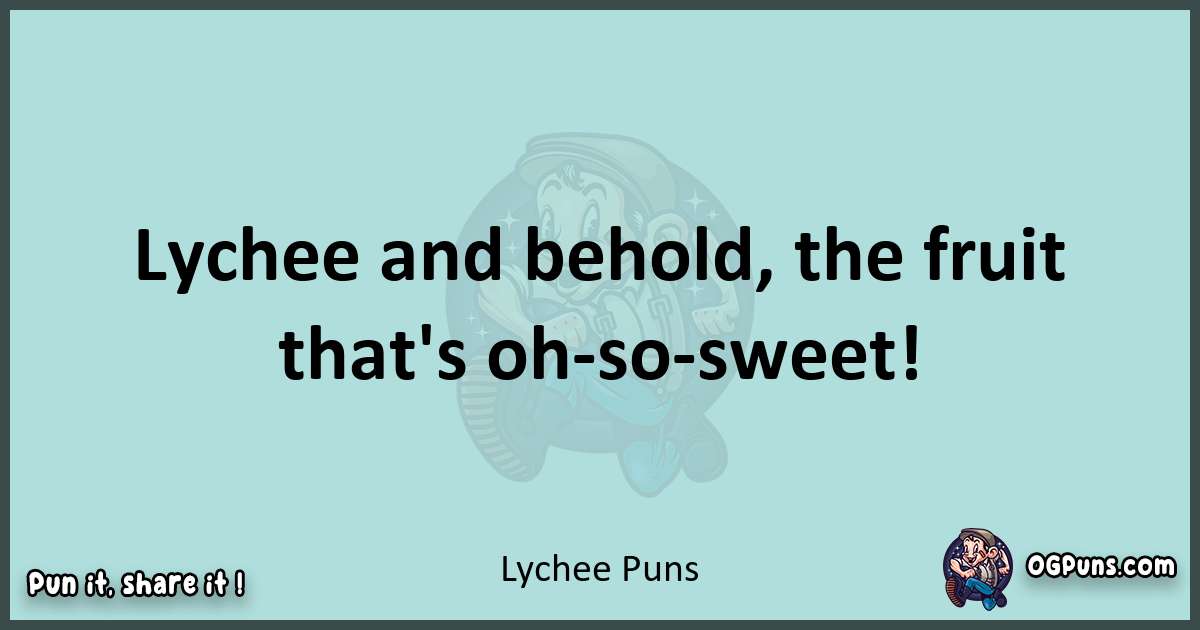 Text of a short pun with Lychee puns