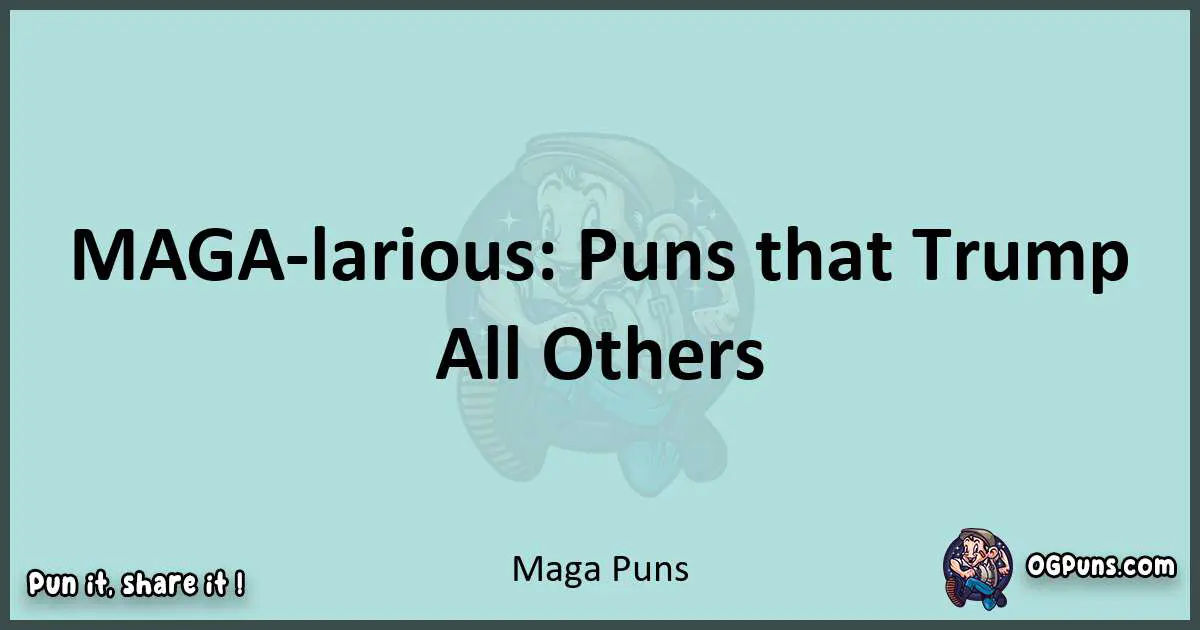 Text of a short pun with Maga puns