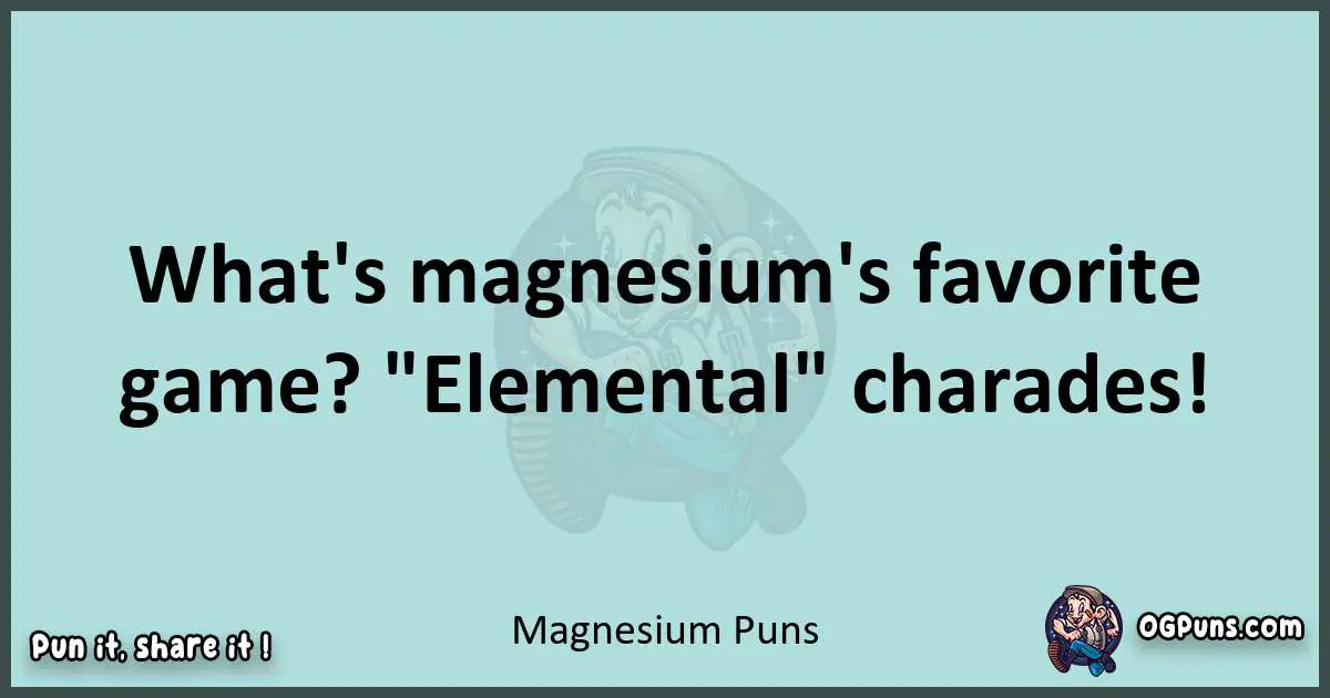 Text of a short pun with Magnesium puns