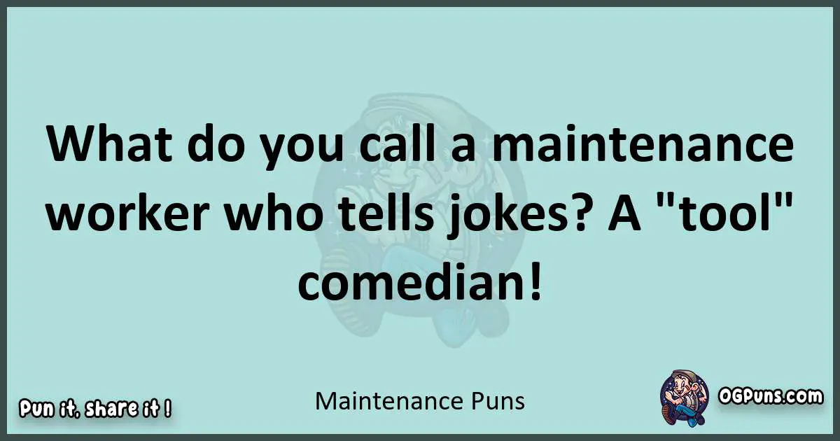 Text of a short pun with Maintenance puns