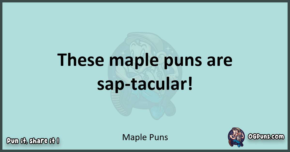 Text of a short pun with Maple puns