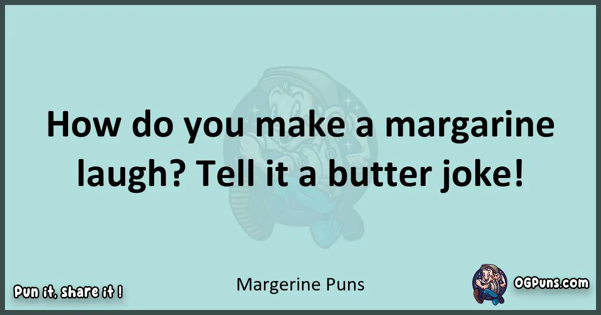 Text of a short pun with Margerine puns