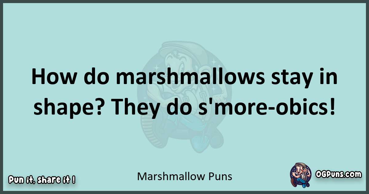 Text of a short pun with Marshmallow puns
