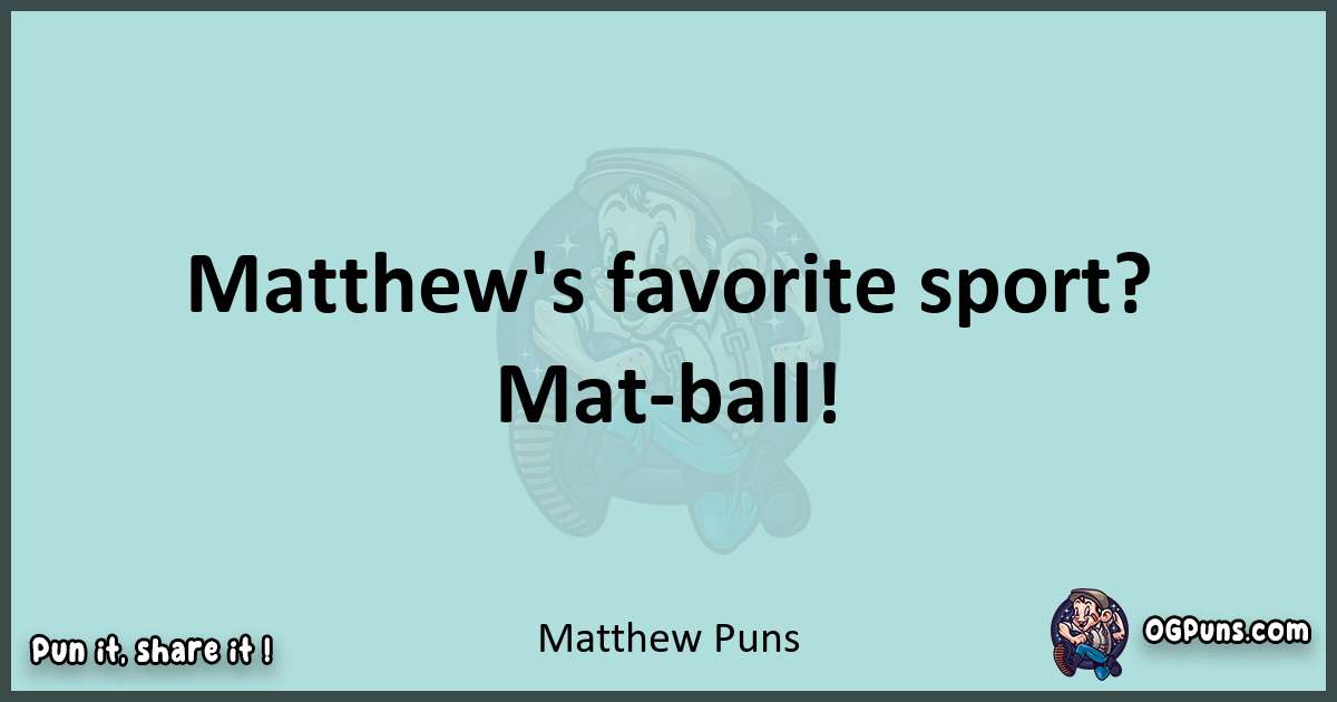 Text of a short pun with Matthew puns
