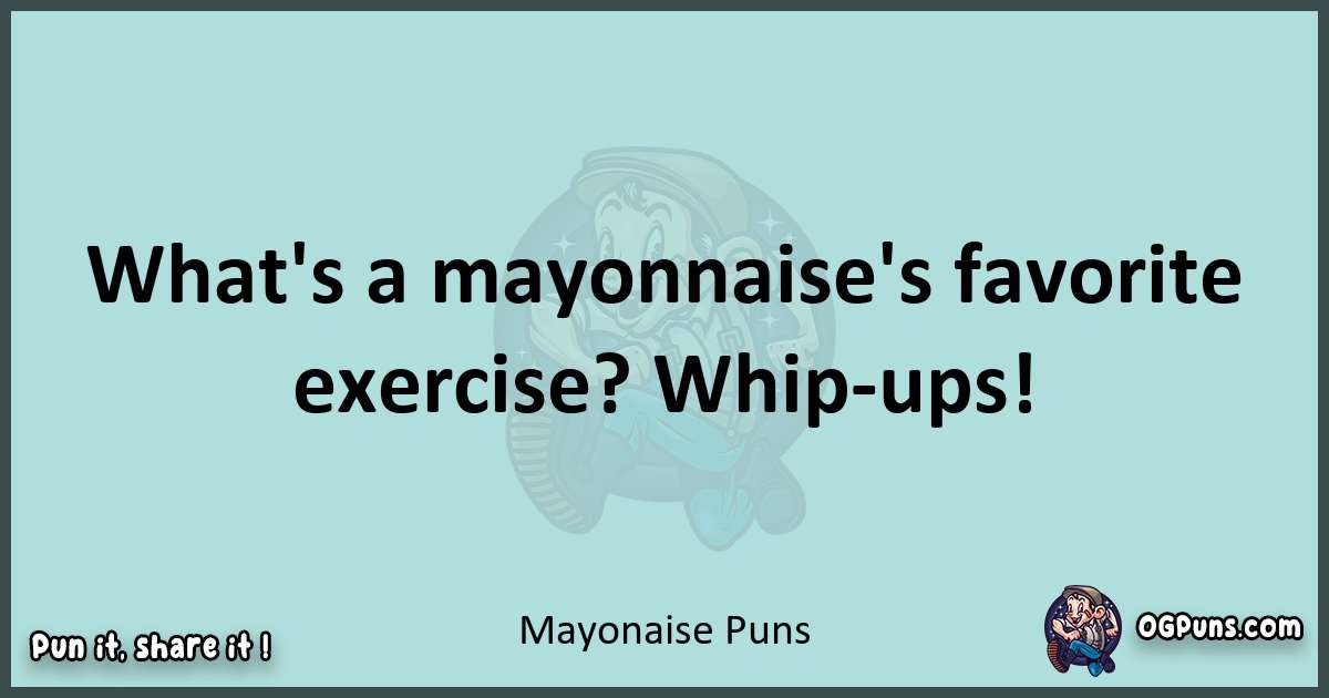Text of a short pun with Mayonaise puns