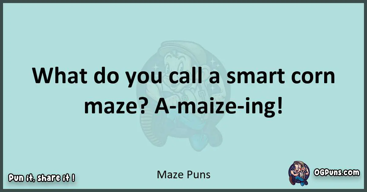 Text of a short pun with Maze puns