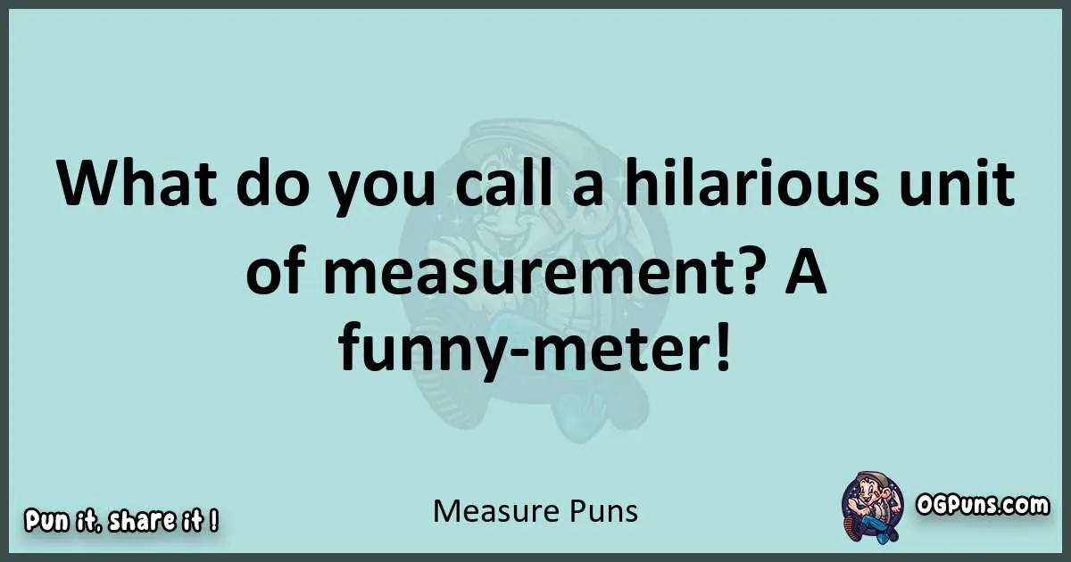 Text of a short pun with Measure puns