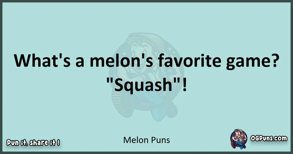 Text of a short pun with Melon puns