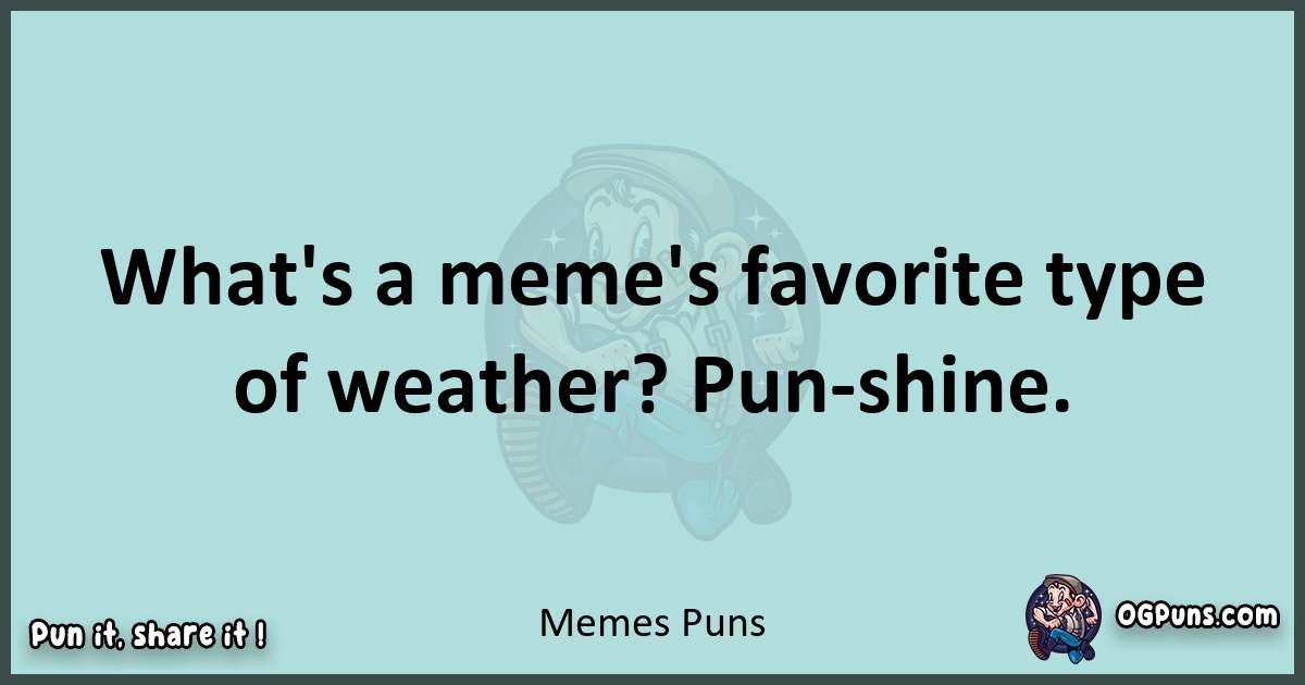 Text of a short pun with Memes puns