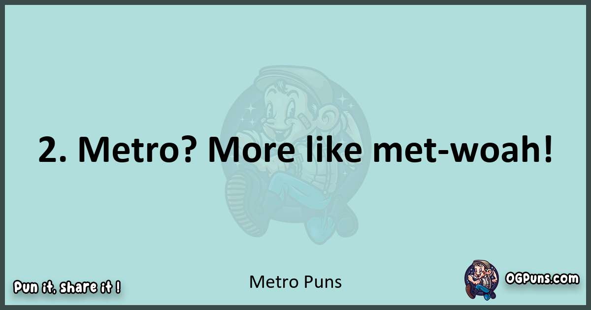 Text of a short pun with Metro puns