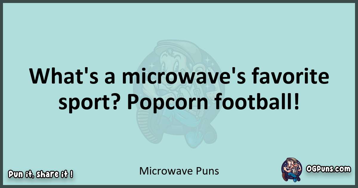 Text of a short pun with Microwave puns