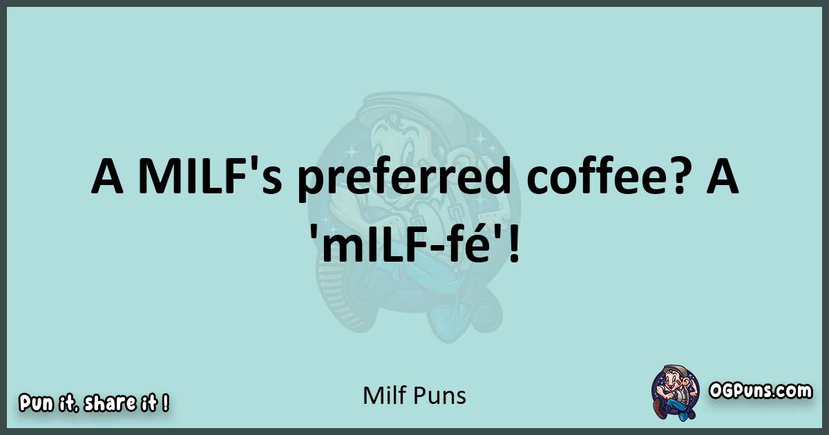 Text of a short pun with Milf puns