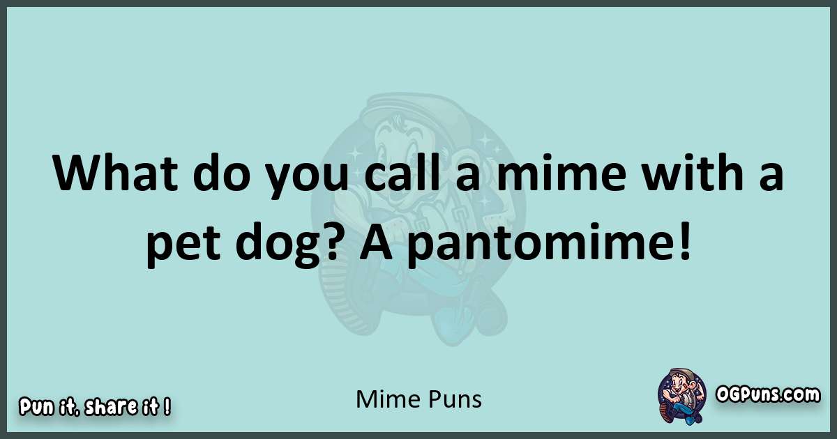 Text of a short pun with Mime puns