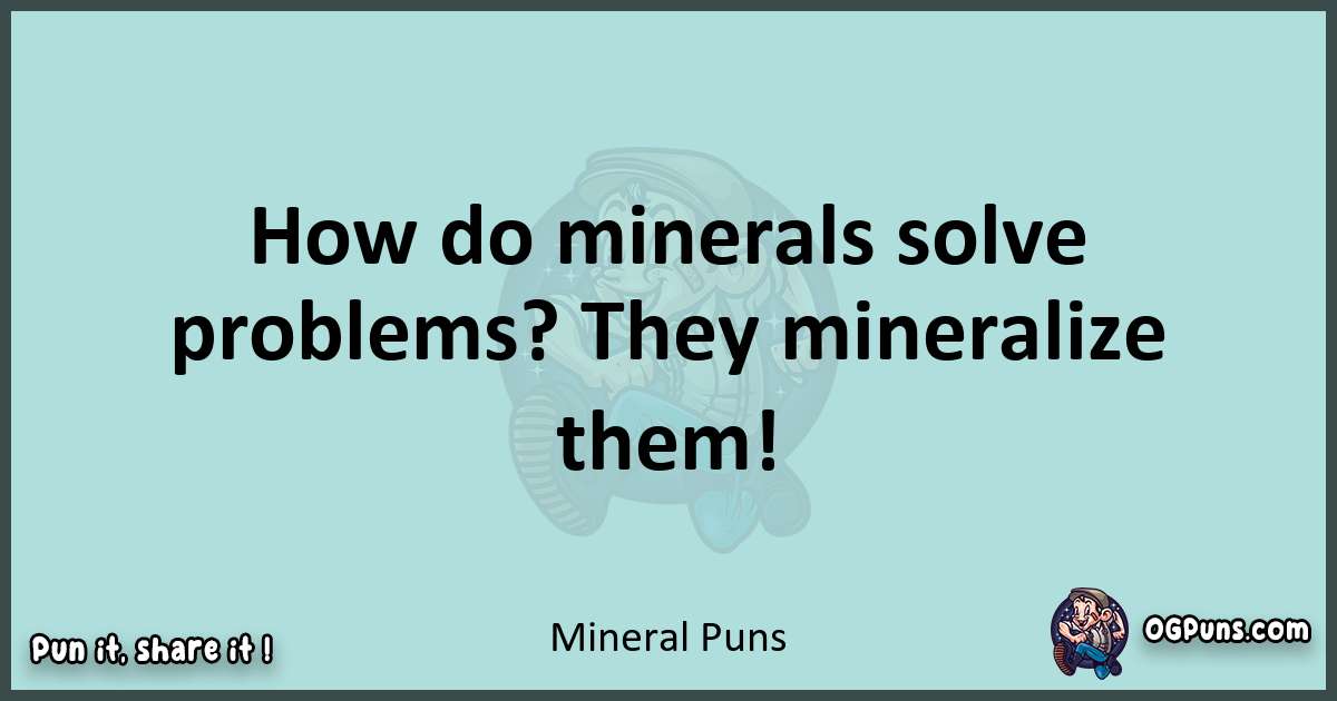 Text of a short pun with Mineral puns