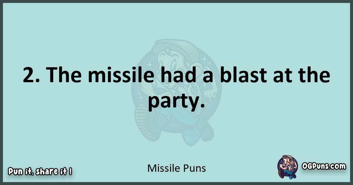 Text of a short pun with Missile puns