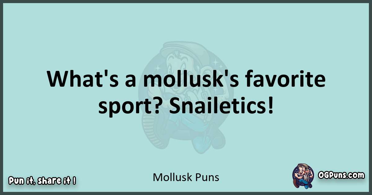 Text of a short pun with Mollusk puns