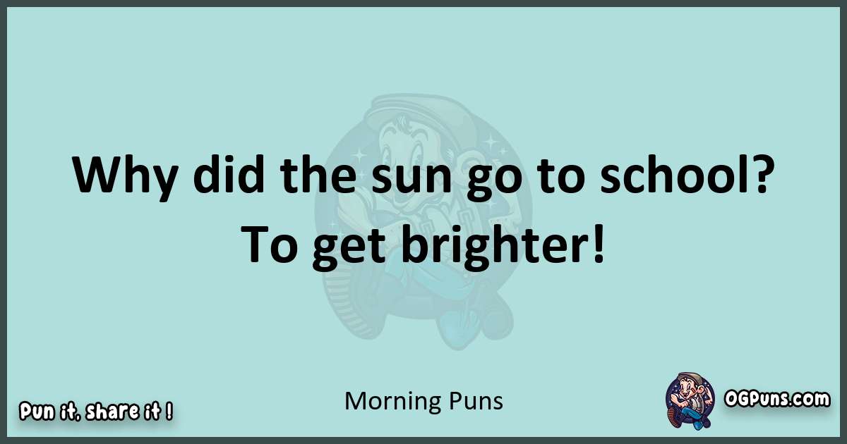 Text of a short pun with Morning puns
