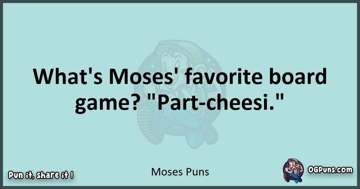 Text of a short pun with Moses puns
