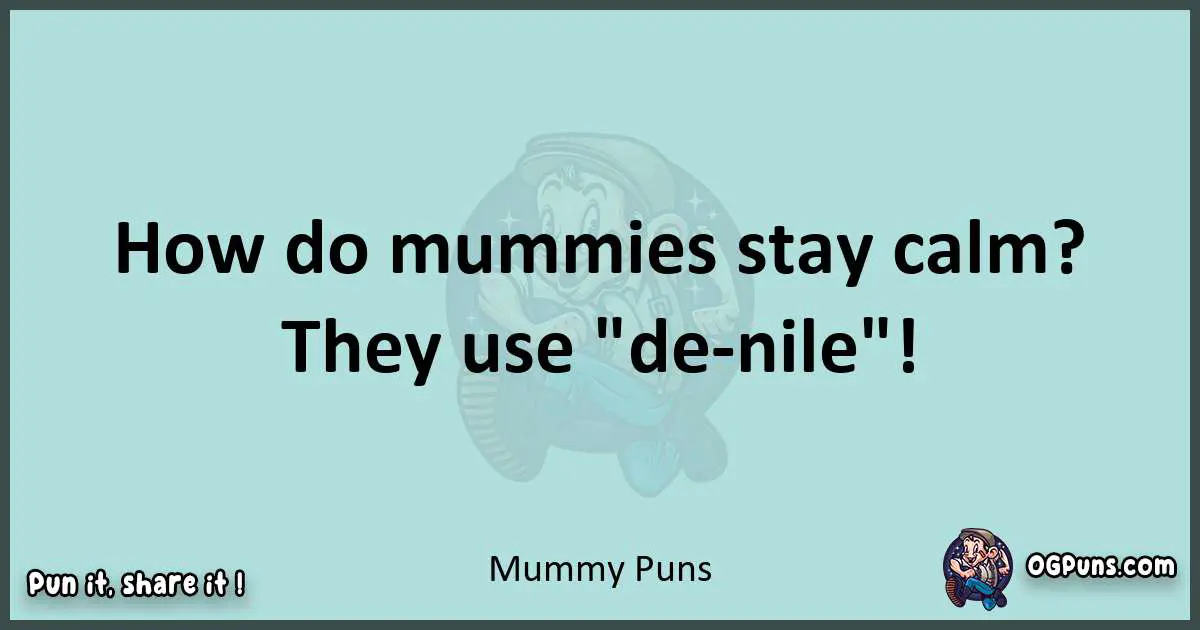 Text of a short pun with Mummy puns