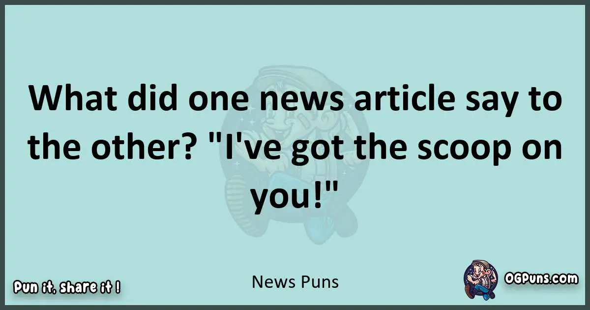 Text of a short pun with News puns