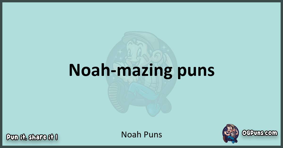 Text of a short pun with Noah puns