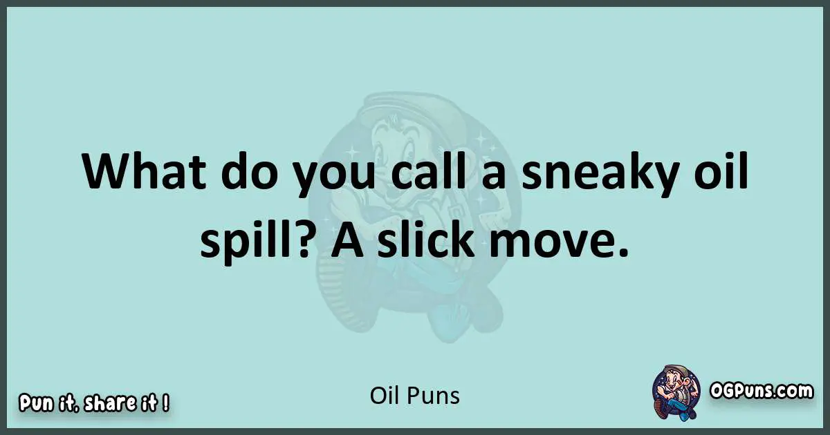 Text of a short pun with Oil puns