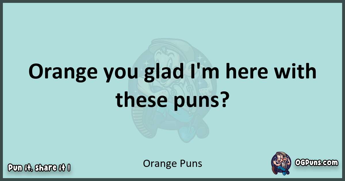 Text of a short pun with Orange puns